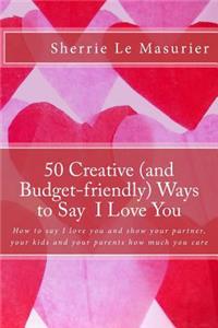 50 Creative (and Budget-friendly) Ways to Say I Love You