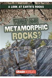 What Are Metamorphic Rocks?