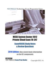 MCSE System Center 2012 Private Cloud Exam 70-247 ExamFOCUS Study Notes & Review Questions