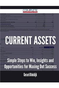 Current Assets - Simple Steps to Win, Insights and Opportunities for Maxing Out Success