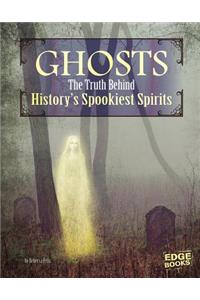 Ghosts: The Truth Behind History's Spookiest Spirits