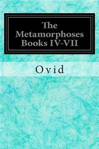 Metamorphoses Books IV-VII