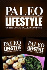 Paleo Lifestyle - On The Go and Snacks Cookbook