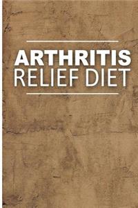 Arthritis Relief Diet - Yummy Recipe Ideas: Healthy Anti-Inflammatory Recipes for Natural Pain Relief