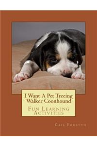 I Want A Pet Treeing Walker Coonhound