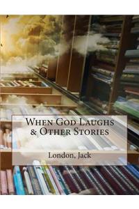 When God Laughs & Other Stories