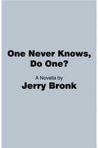 One Never Knows, Do One?