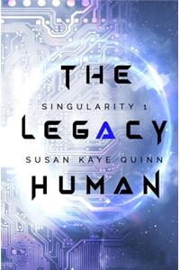 The Legacy Human (Singularity #1)