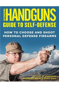 Handguns Guide to Self-Defense: How to Choose and Shoot Personal Defense Firearms