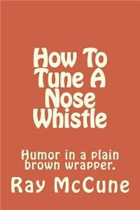 How To Tune A Nose Whistle