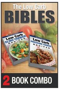 Low Carb Pressure Cooker Recipes and Low Carb Slow Cooker Recipes: 2 Book Combo