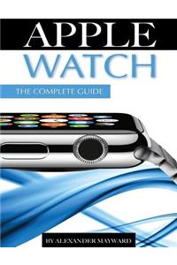 Apple Watch: The Complete Guide