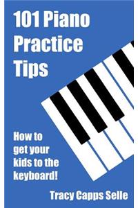 101 Piano Practice Tips: How to get your Kids to the Keyboard!