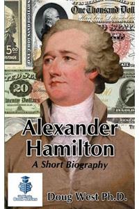 Alexander Hamilton - A Short Biography