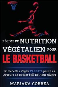 REGIME de NUTRITION VEGETALIEN Pour le BASKETBALL