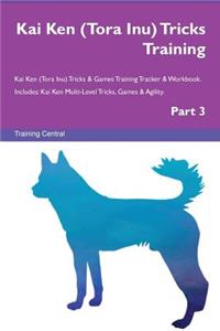 Kai Ken (Tora Inu) Tricks Training Kai Ken (Tora Inu) Tricks & Games Training Tracker & Workbook. Includes: Kai Ken Multi-Level Tricks, Games & Agility. Part 3