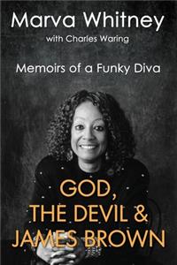 God, the Devil & James Brown: Memoirs of a Funky Diva