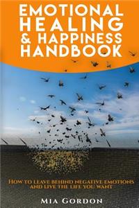 Emotional Healing And Happiness Handbook