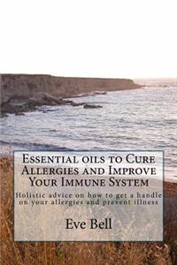 Essential Oils to Cure Allergies and Improve Your Immune System