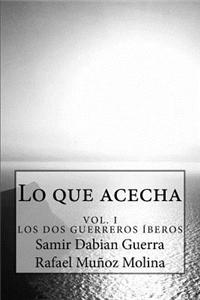 Lo Que Acecha: Volumen I: Los DOS Guerreros Iberos