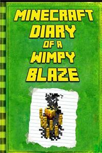 Minecraft Diary: Of a Wimpy Blaze: Legendary Minecraft Diary. an Unnoficial Minecraft Kids Fantasy Books