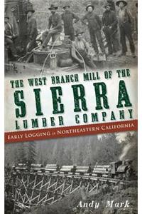 The West Branch Mill of the Sierra Lumber Company