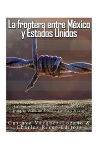 La frontera entre México y Estados Unidos