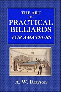 The Art of Practical Billiards: For Amateurs