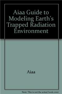 Guide to Modeling Earth's Trapped Radiation Environment