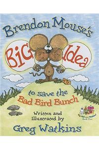 Brendon Mouse's Big Idea to Save the Bad Bird Bunch