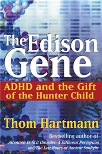 Edison Gene: ADHD and the Gift of the Hunter Child