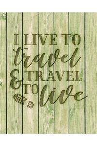 I Live To Travel & Travel To Live
