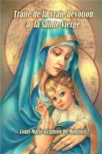 Traite de la vraie devotion a la sainte vierge (French Edition)