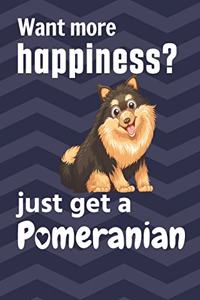 Want more happiness? just get a Pomeranian