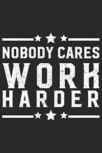 No Body Care Work Harder