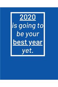 2020 Is Going To Be Your Best Year Yet