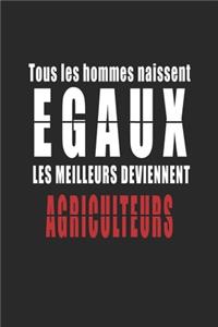 Tous Les Hommes naissent Egaux, Les Meilleurs deviennent Agriculteurs carnet de notes