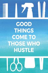 Good Things Come to Those Who Hustle