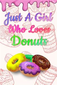 Just A Girl Who Loves Donuts: A Notebook For Girls