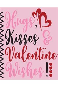 Hugs, Kisses & Valentine Wishes!
