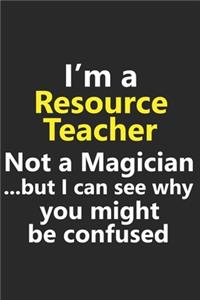 I'm a Resource Teacher Not A Magician But I Can See Why You Might Be Confused