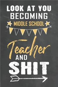 Look at You Becoming Middle School Teacher and Shit