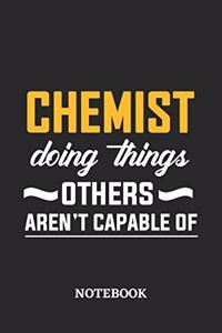 Chemist Doing Things Others Aren't Capable of Notebook