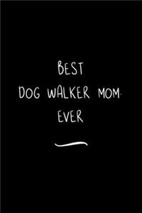 Best Dog Walker Mom. Ever