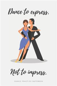 'Dance to Express. Not to Impress' - Ballroom Dance Practice Notebook - Rumba