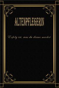 Altenpflegerin - Erfolg ist, was du draus machst