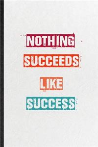 Nothing Succeeds Like Success