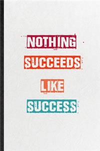 Nothing Succeeds Like Success