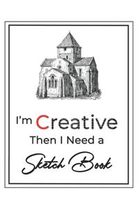 I'm Creative then I Need a Sketch Book