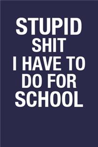 Stupid Shit I Have to Do For School